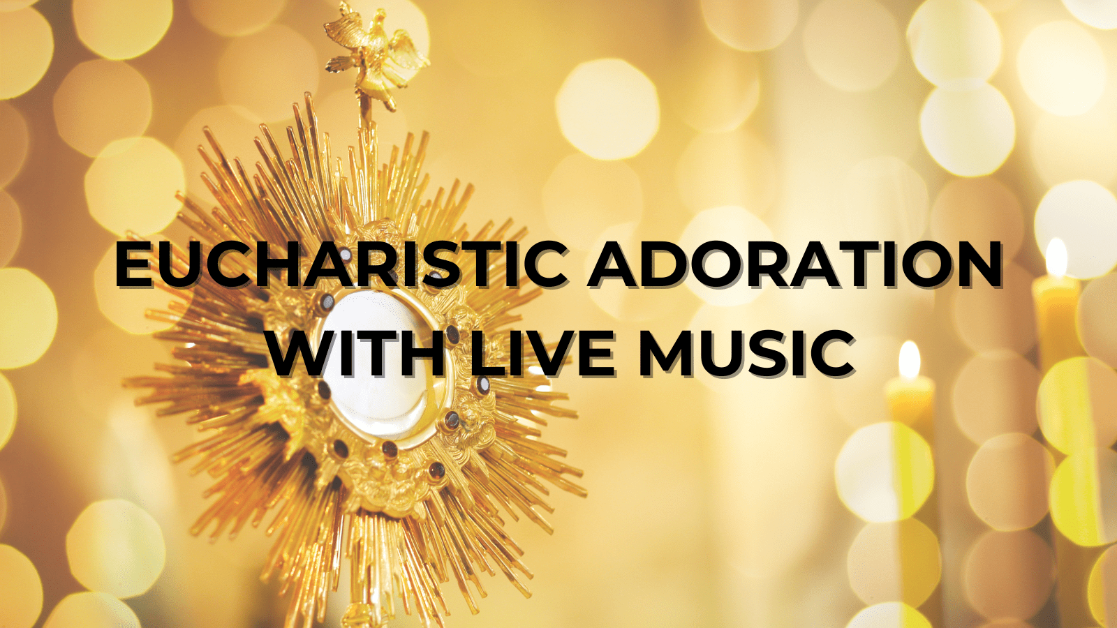 Eucharistic Adoration with Live, Prayerful Music